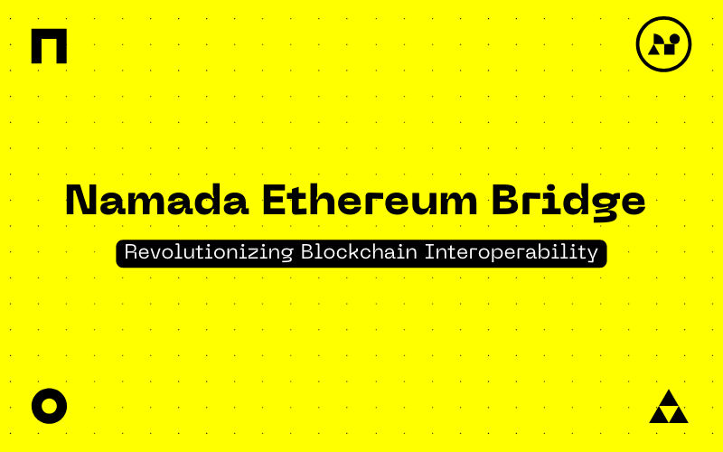 The Namada Ethereum Bridge: Revolutionizing Blockchain Interoperability