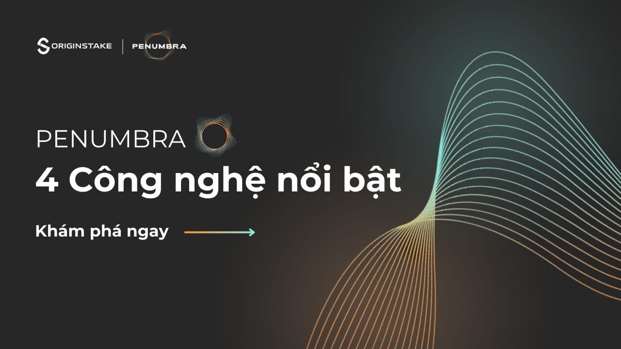 Khám phá 4 Công Nghệ Nổi Bật Trên Penumbra