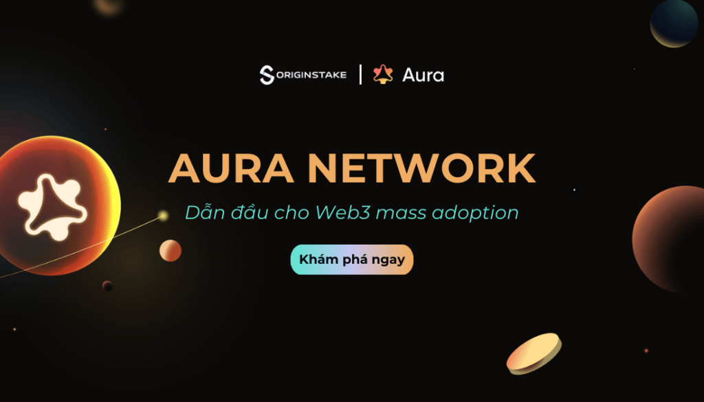 Giới thiệu Aura Network - Blockchain dẫn đầu cho Web3 mass adoption