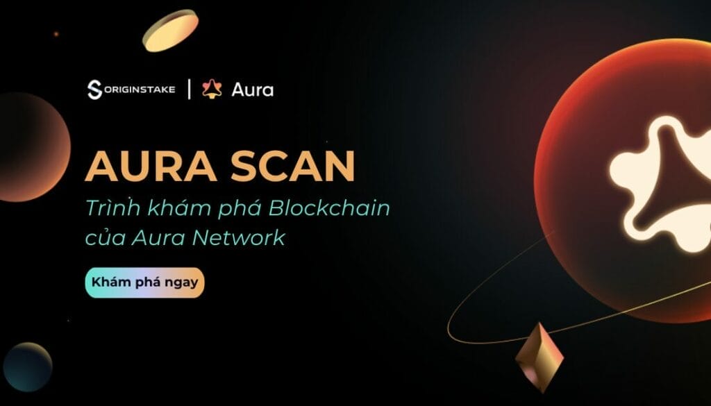 Giới thiệu AuraScan - Trình khám phá blockchain với các tính năng bổ sung