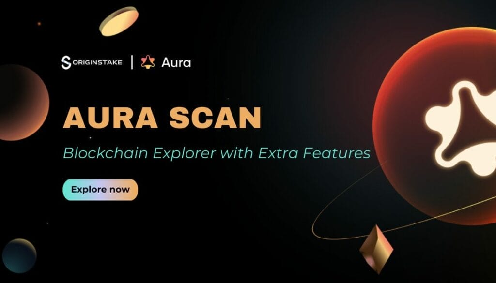 Introduce AuraScan - The blockchain explorer with extra features