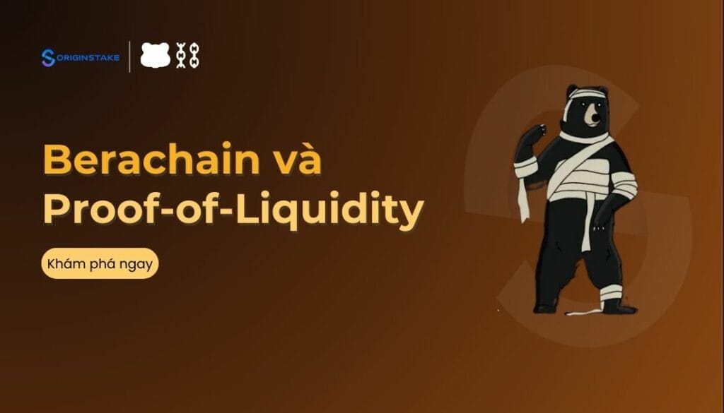 Tìm Hiểu Về Tương Lai của Blockchain: Berachain và Proof-of-Liquidity