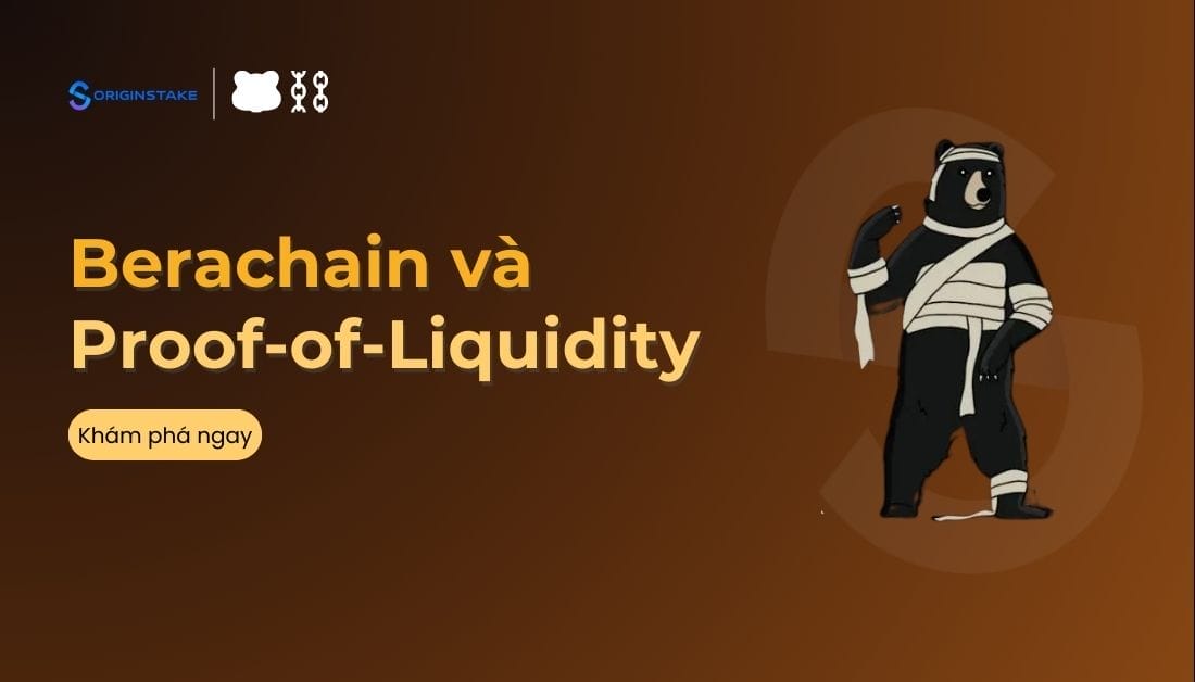 Tìm Hiểu Về Tương Lai của Blockchain: Berachain và Proof-of-Liquidity