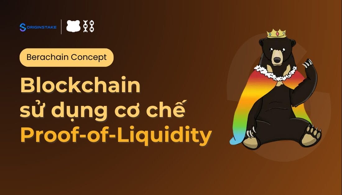 Khám Phá Concept Berachain: Blockchain Với Cơ Chế Proof-of-Liquidity