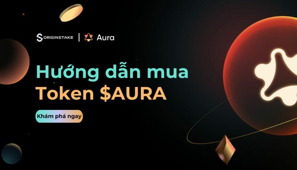 Toàn tập hướng dẫn mua Aura Network (AURA)