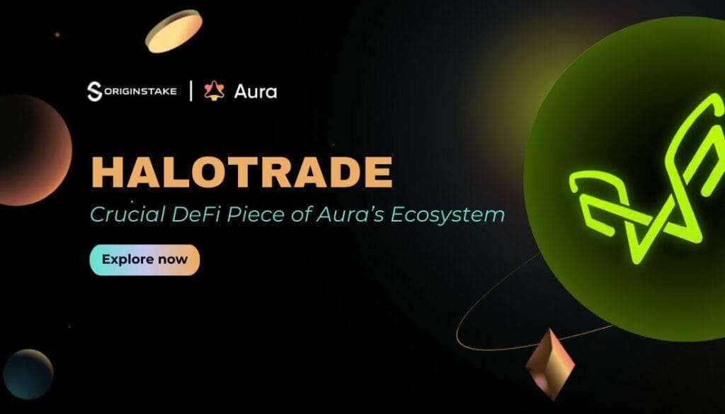 HaloTrade - A Crucial DeFi Piece in the Aura Network Ecosystem