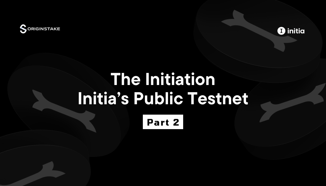 Cập nhật mới nhất của The Initiation - Initia's Public Tetsnet - Part 2