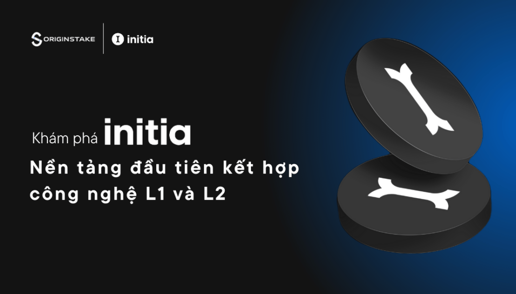 Giới thiệu Initia - Nền tảng đầu tiên kết hợp công nghệ Layer 1 và Layer 2