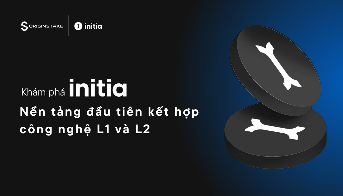 Giới thiệu Initia - Nền tảng đầu tiên kết hợp công nghệ Layer 1 và Layer 2
