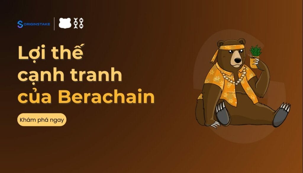 Lợi Thế Cạnh Tranh Của Berachain: Giải Pháp Blockchain Đột Phá Với Proof-of-Liquidity