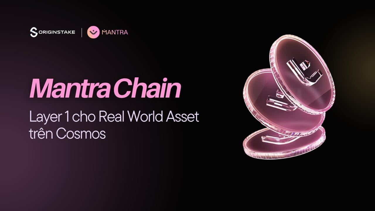 Mantra Chain là gì? Blockchain Layer 1 cho Real-World Assets (RWA) trên Cosmos