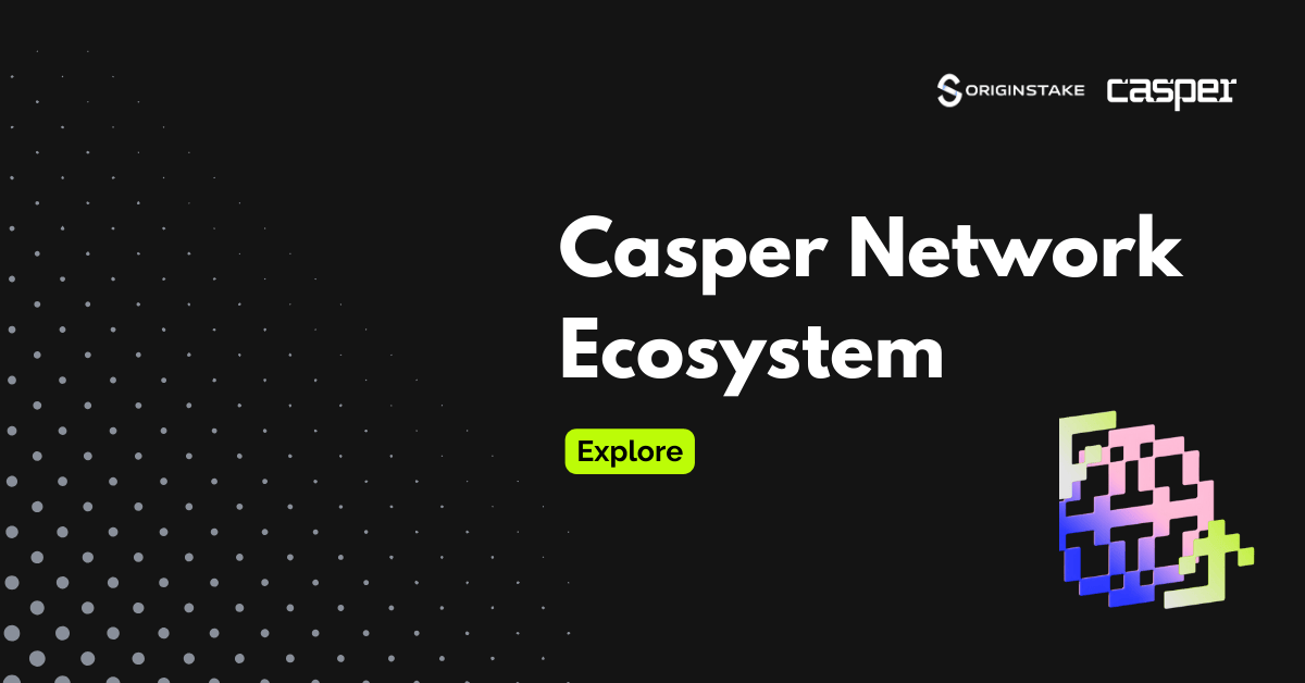 EXPLORE THE CASPER ECOSYSTEM