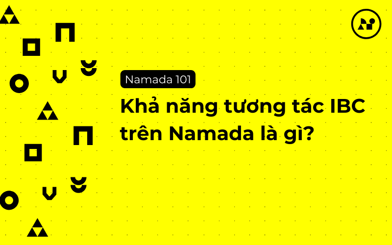 Tìm Hiểu Về Khả Năng Tương Tác IBC Trên Namada