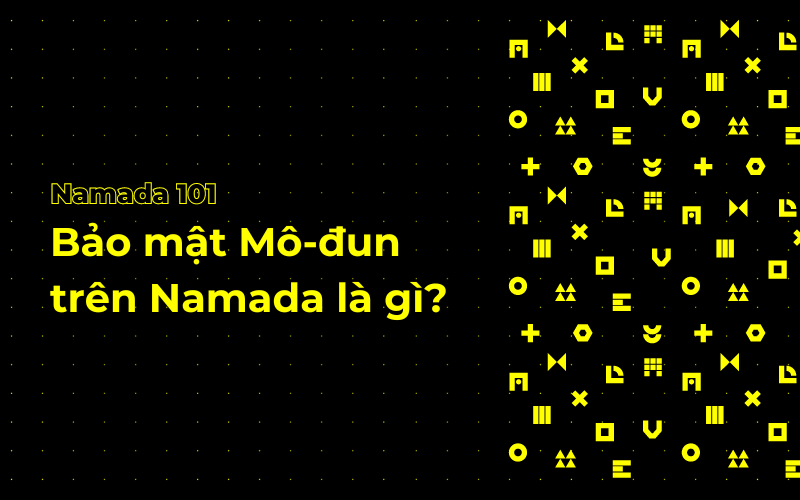 Khám Phá Công Nghệ Bảo Mật Mô-đun Trên Namada