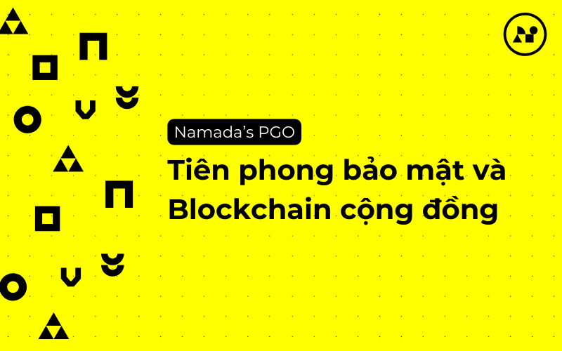 Namada’s PGO: Tiên Phong Bảo Mật và Blockchain Cộng Đồng