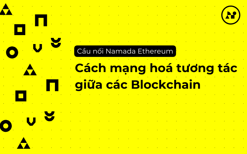 Cầu Nối Namada Ethereum: Cách Mạng Hóa Tương Tác Giữa Các Blockchain