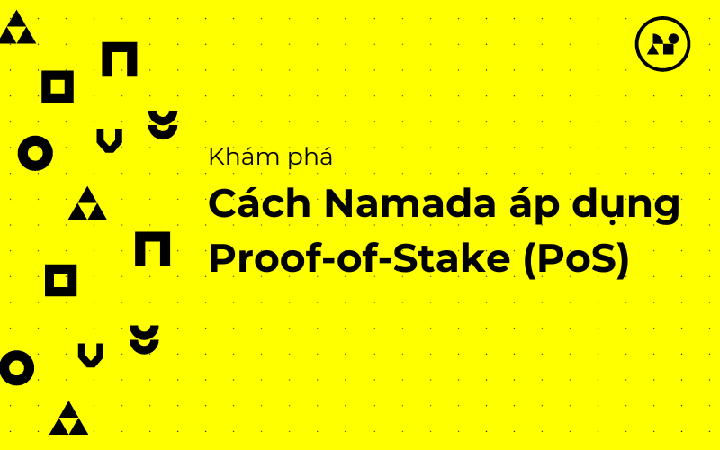 Khám Phá Cách Namada Áp Dụng Cơ Chế Proof of Stake (PoS)