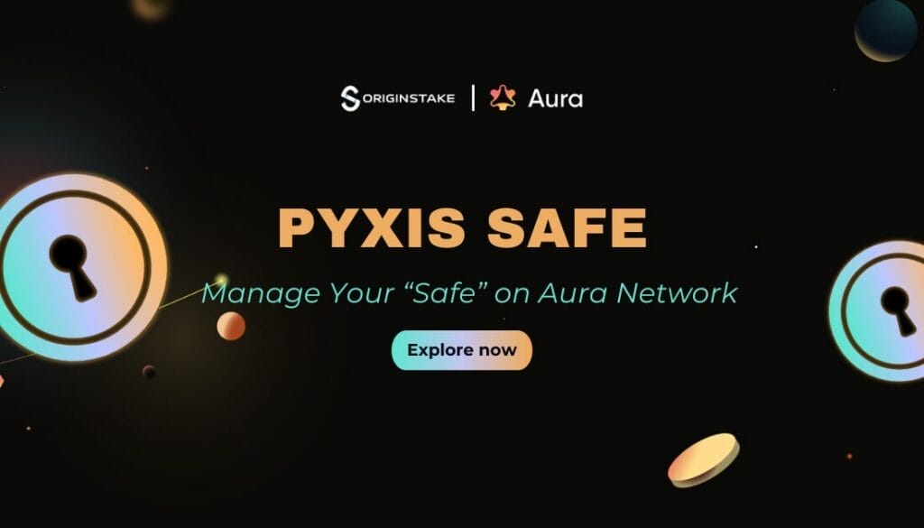 Introducing Pyxis Safe: Manage Your "Safe" on Aura Network