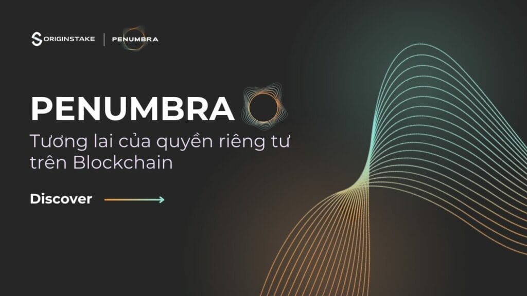 Giới thiệu Penumbra Chain - Tương lai của quyền riêng tư trên Blockchain