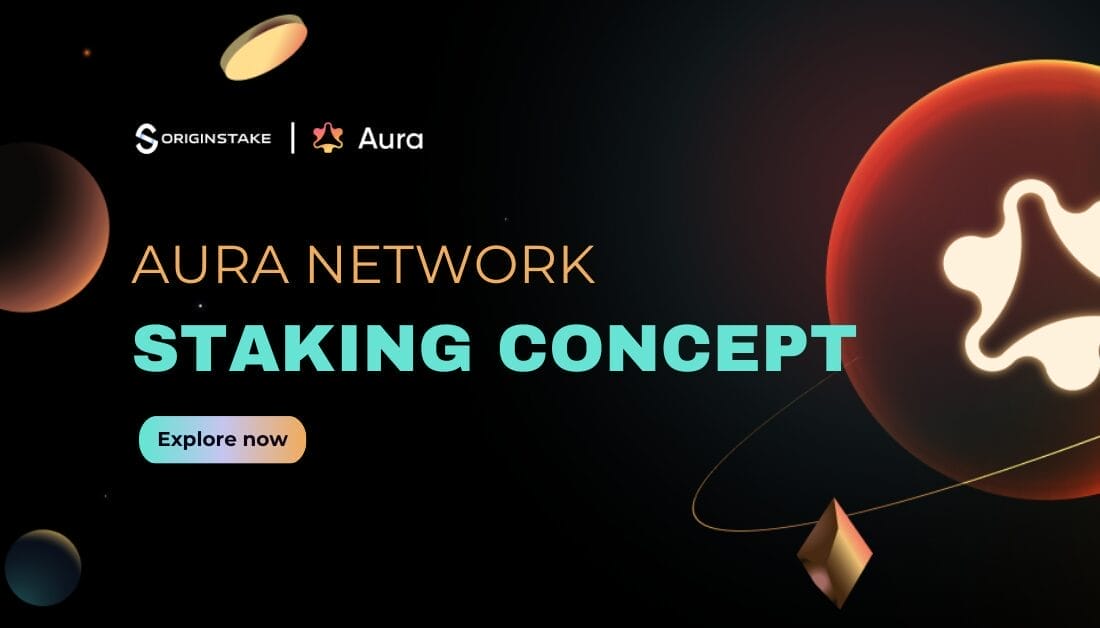 Explore the staking concept on AuraNetwok