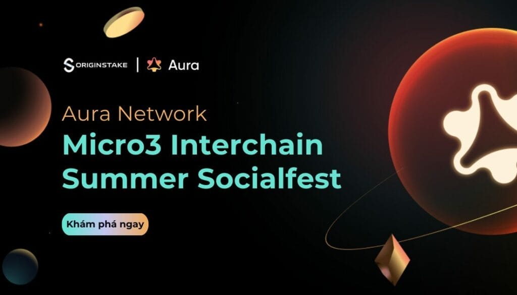 Khám Phá Hệ Sinh Thái Aura Cùng Sự Kiện Micro3 Interchain Summer Socialfes