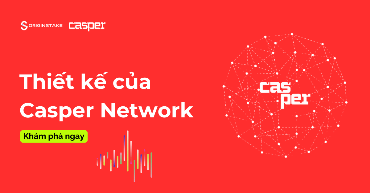 Khám Phá Thiết kế Network Trên Casper