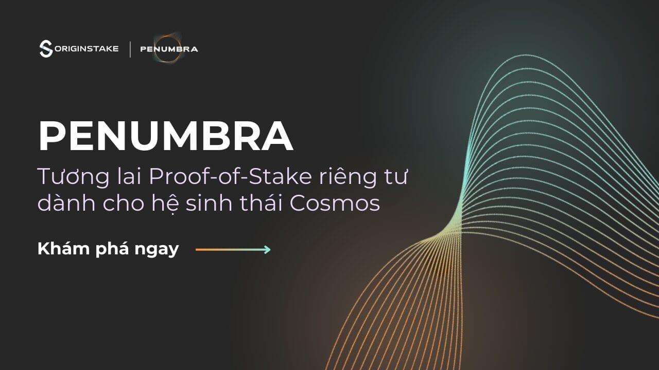 Penumbra: Tương lai Proof of Stake Riêng Tư Dành Cho Hệ Sinh Thái Cosmos