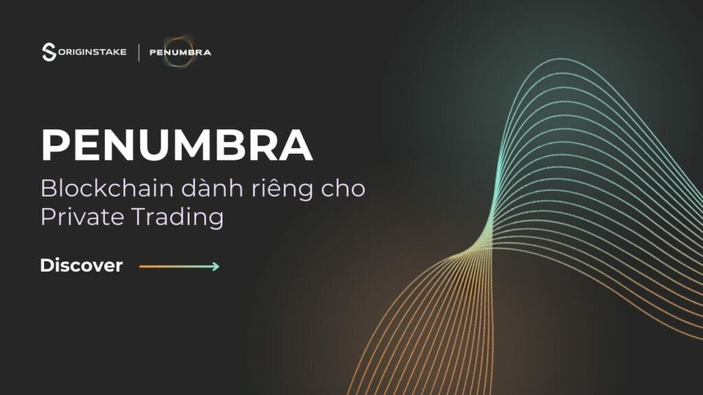 Penumbra là gì? Tìm hiểu về Blockchain dành riêng cho private trading