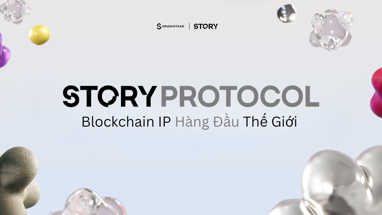 Story Protocol là gì? Tìm hiểu về Blockchain IP hàng đầu thế giới